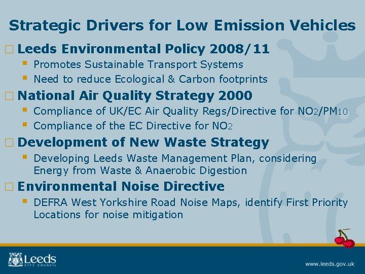 Strategic Drivers for Low Emission Vehicles □ Leeds Environmental Policy 2008/11 § § Promotes