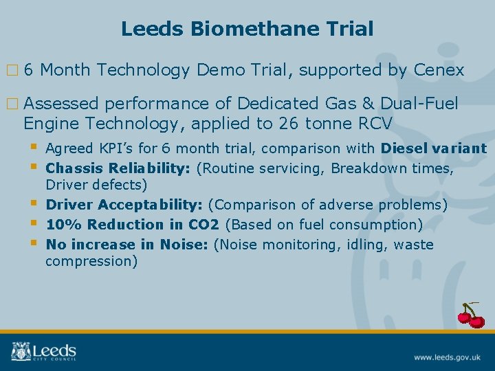 Leeds Biomethane Trial □ 6 Month Technology Demo Trial, supported by Cenex □ Assessed
