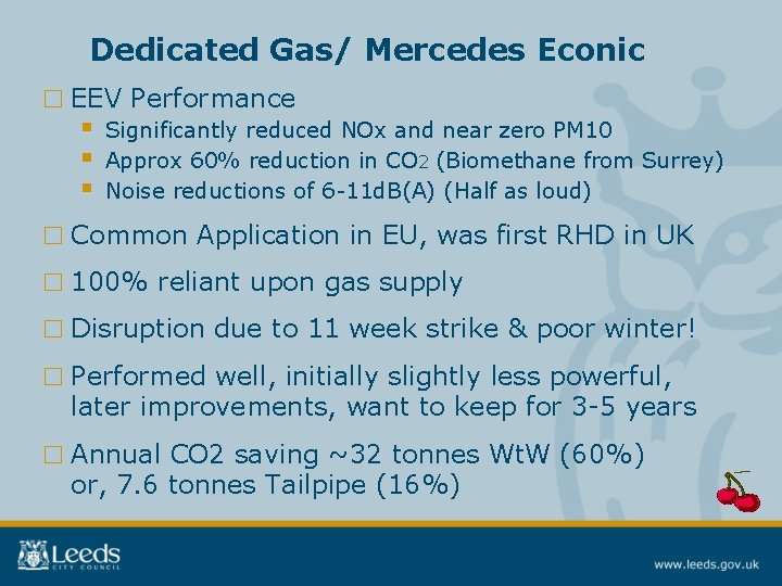 Dedicated Gas/ Mercedes Econic □ EEV Performance § § § Significantly reduced NOx and
