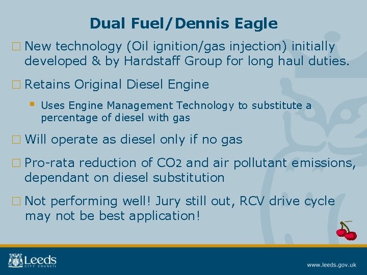 Dual Fuel/Dennis Eagle □ New technology (Oil ignition/gas injection) initially developed & by Hardstaff