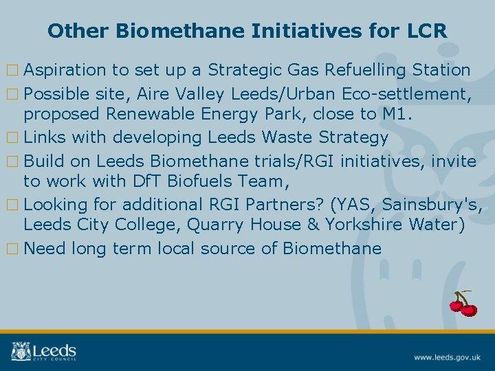 Other Biomethane Initiatives for LCR □ Aspiration to set up a Strategic Gas Refuelling