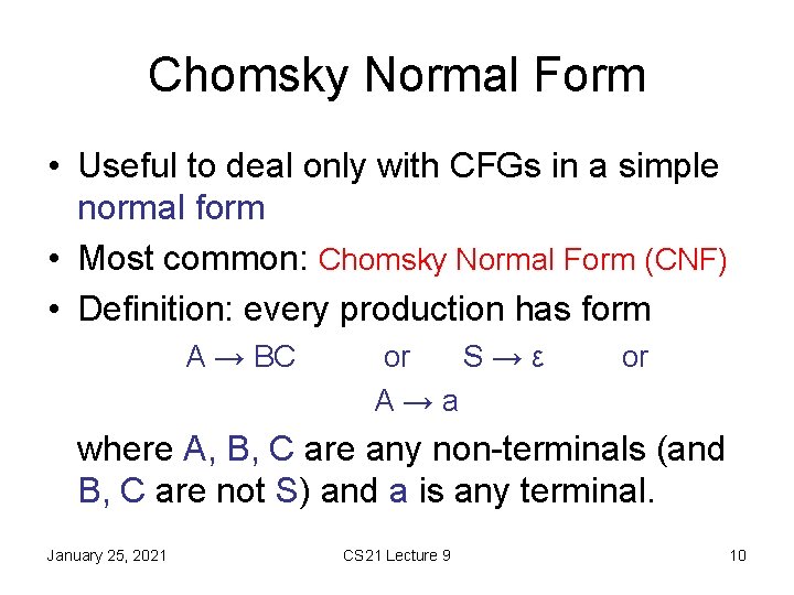 Chomsky Normal Form • Useful to deal only with CFGs in a simple normal