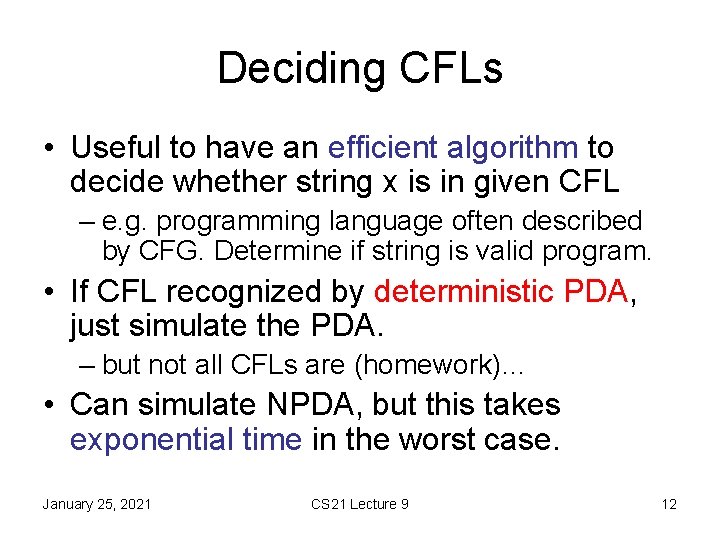 Deciding CFLs • Useful to have an efficient algorithm to decide whether string x