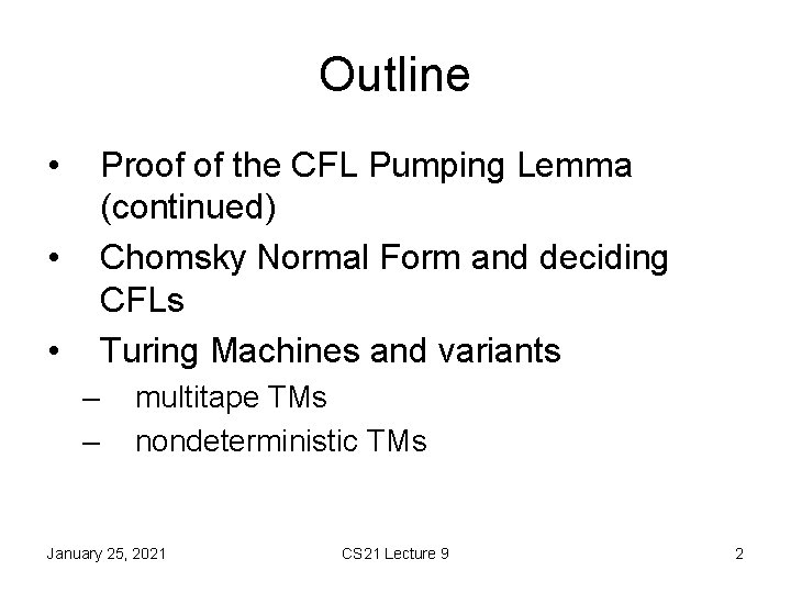 Outline • Proof of the CFL Pumping Lemma (continued) Chomsky Normal Form and deciding