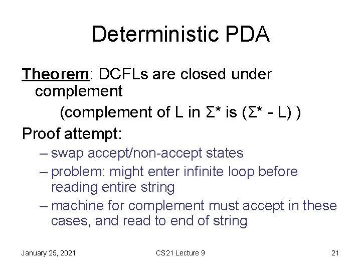 Deterministic PDA Theorem: DCFLs are closed under complement (complement of L in Σ* is