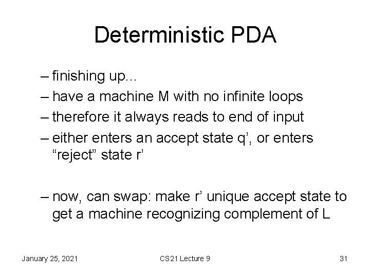 Deterministic PDA – finishing up… – have a machine M with no infinite loops