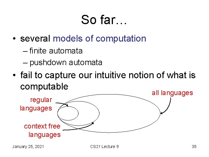 So far… • several models of computation – finite automata – pushdown automata •