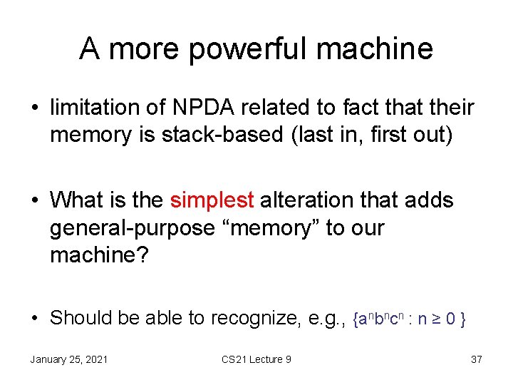 A more powerful machine • limitation of NPDA related to fact that their memory