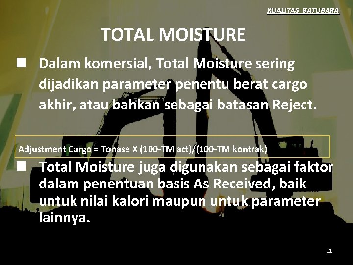 KUALITAS BATUBARA TOTAL MOISTURE n Dalam komersial, Total Moisture sering dijadikan parameter penentu berat