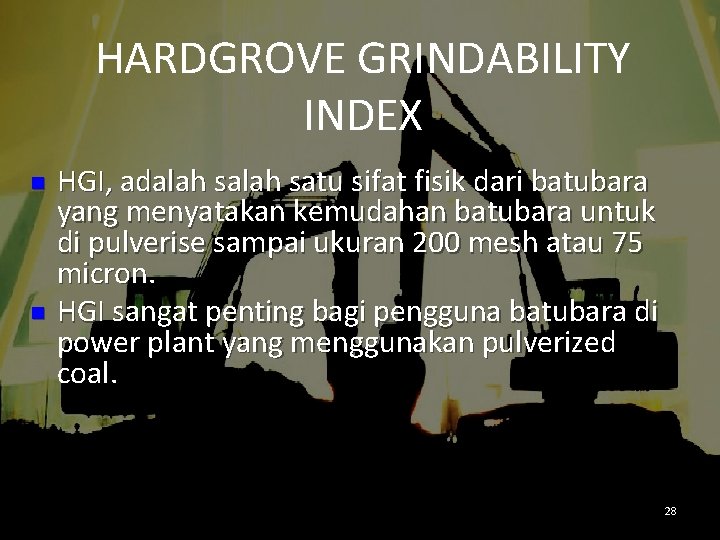 HARDGROVE GRINDABILITY INDEX n n HGI, adalah satu sifat fisik dari batubara yang menyatakan