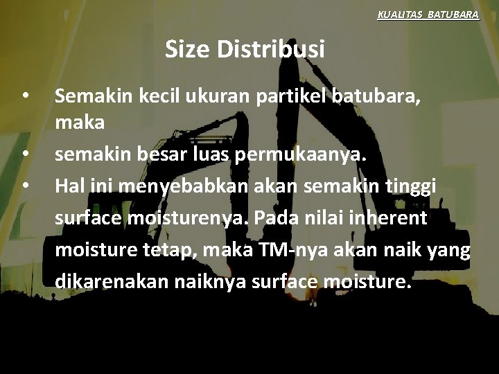 KUALITAS BATUBARA Size Distribusi • • • Semakin kecil ukuran partikel batubara, maka semakin