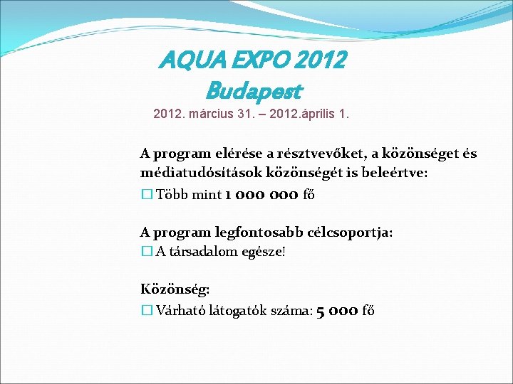 AQUA EXPO 2012 Budapest 2012. március 31. – 2012. április 1. A program elérése