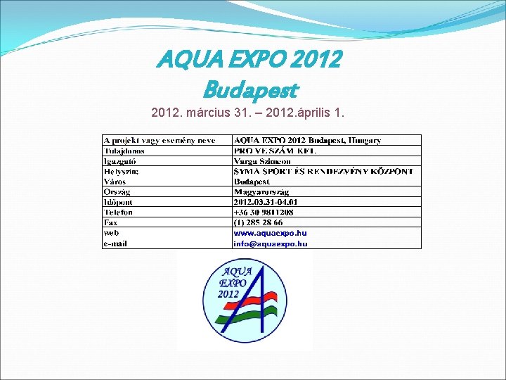 AQUA EXPO 2012 Budapest 2012. március 31. – 2012. április 1. 