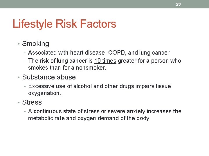 23 Lifestyle Risk Factors • Smoking • Associated with heart disease, COPD, and lung