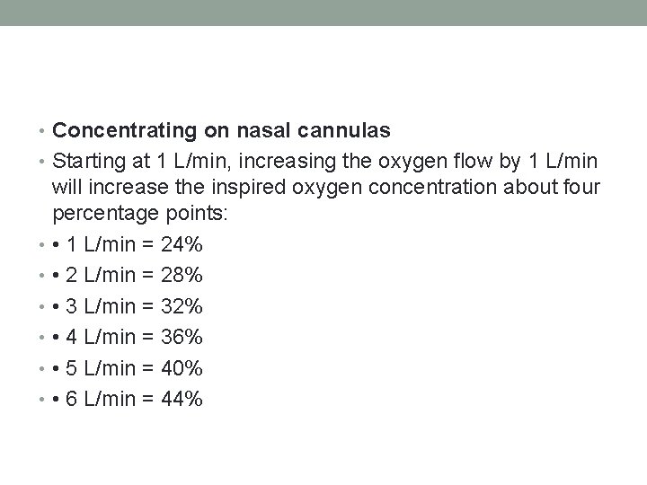  • Concentrating on nasal cannulas • Starting at 1 L/min, increasing the oxygen