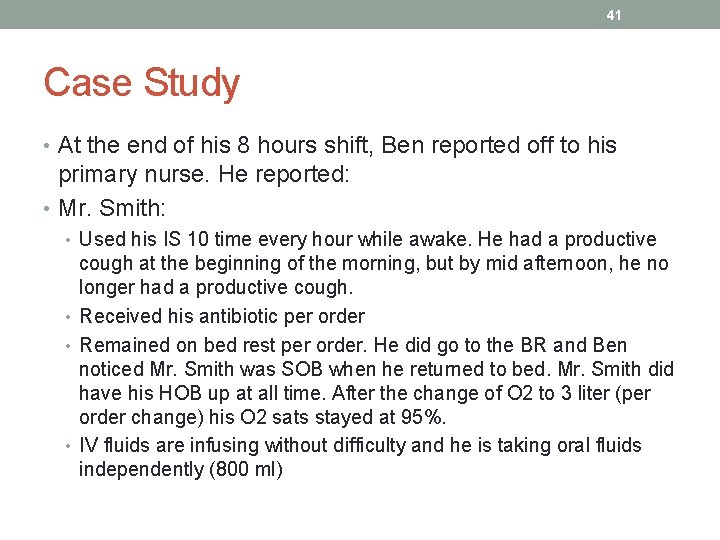 41 Case Study • At the end of his 8 hours shift, Ben reported