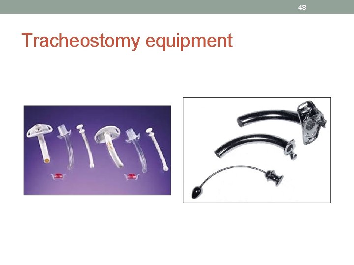 48 Tracheostomy equipment 