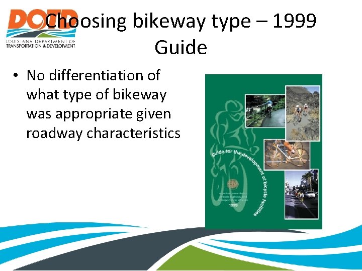 Choosing bikeway type – 1999 Guide • No differentiation of what type of bikeway