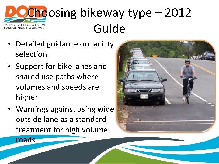 Choosing bikeway type – 2012 Guide • Detailed guidance on facility selection • Support