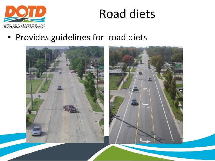 Road diets • Provides guidelines for road diets 