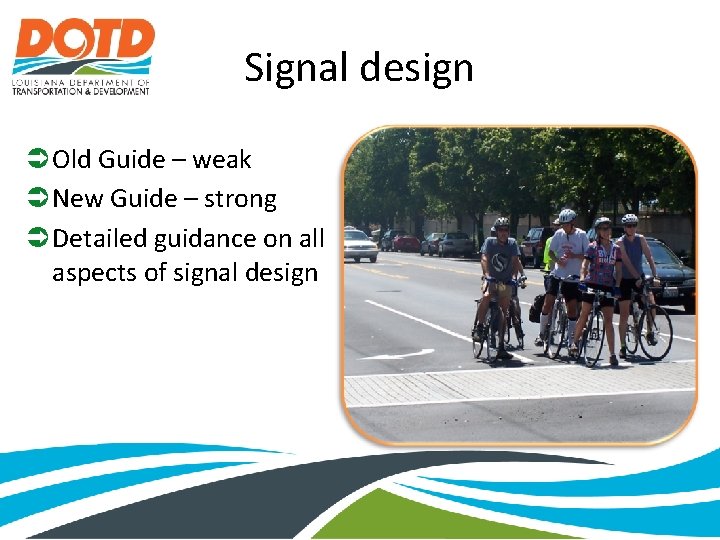 Signal design Old Guide – weak New Guide – strong Detailed guidance on all