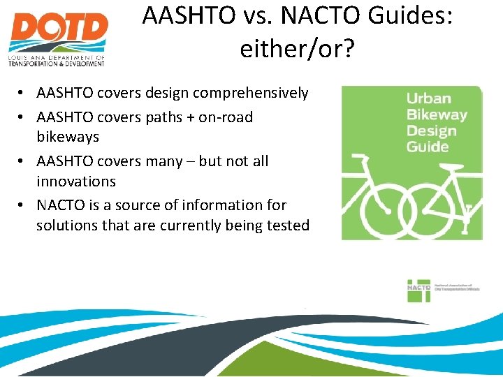AASHTO vs. NACTO Guides: either/or? • AASHTO covers design comprehensively • AASHTO covers paths