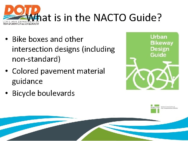 What is in the NACTO Guide? • Bike boxes and other intersection designs (including