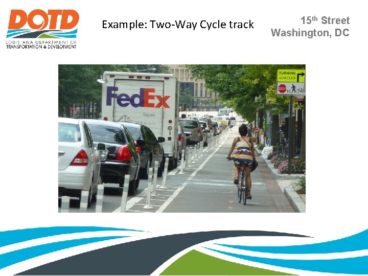 Example: Two-Way Cycle track 15 th Street Washington, DC 