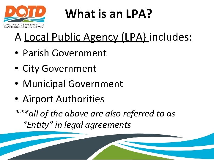 What is an LPA? A Local Public Agency (LPA) includes: • • Parish Government