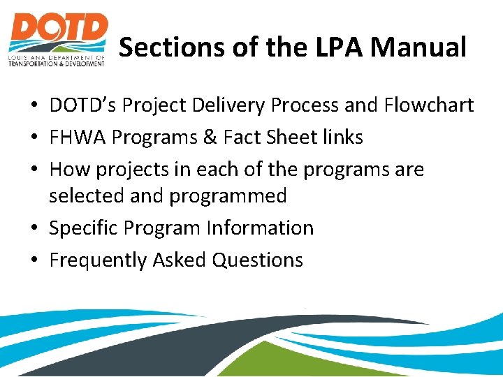 Sections of the LPA Manual • DOTD’s Project Delivery Process and Flowchart • FHWA