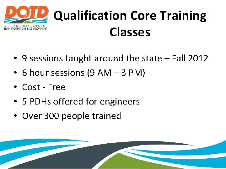 Qualification Core Training Classes • • • 9 sessions taught around the state –