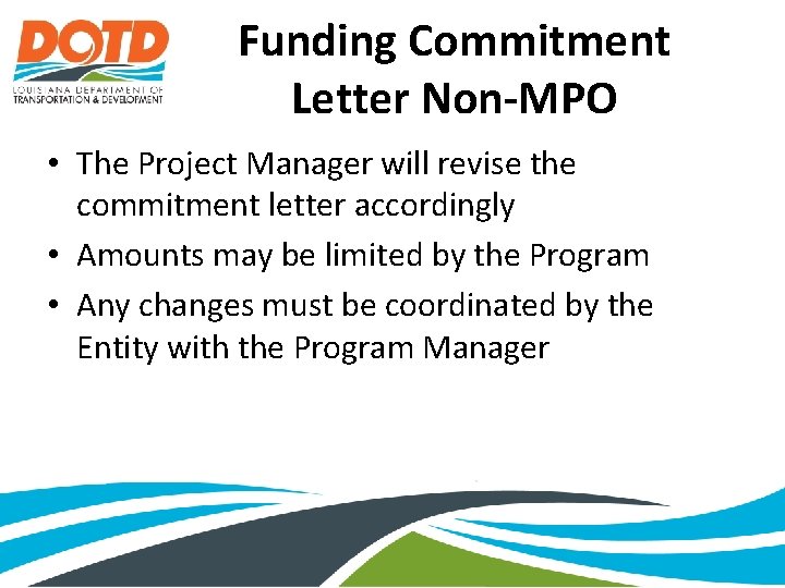 Funding Commitment Letter Non-MPO • The Project Manager will revise the commitment letter accordingly