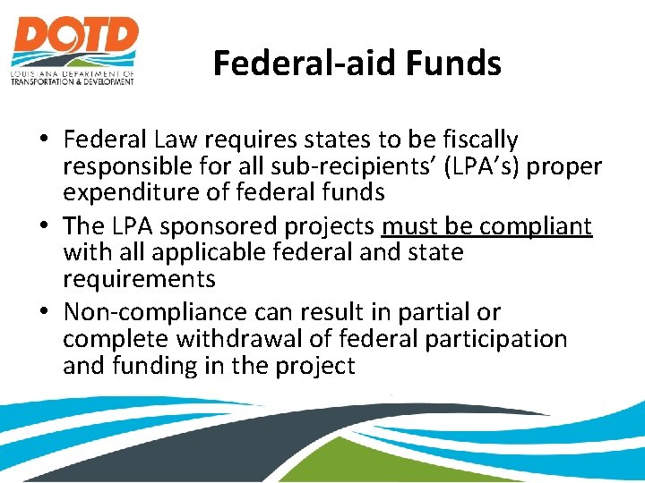 Federal-aid Funds • Federal Law requires states to be fiscally responsible for all sub-recipients’