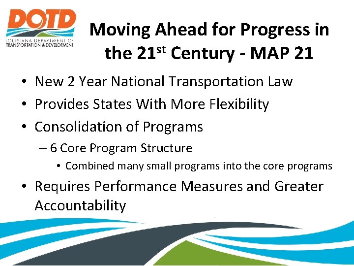 Moving Ahead for Progress in the 21 st Century - MAP 21 • New