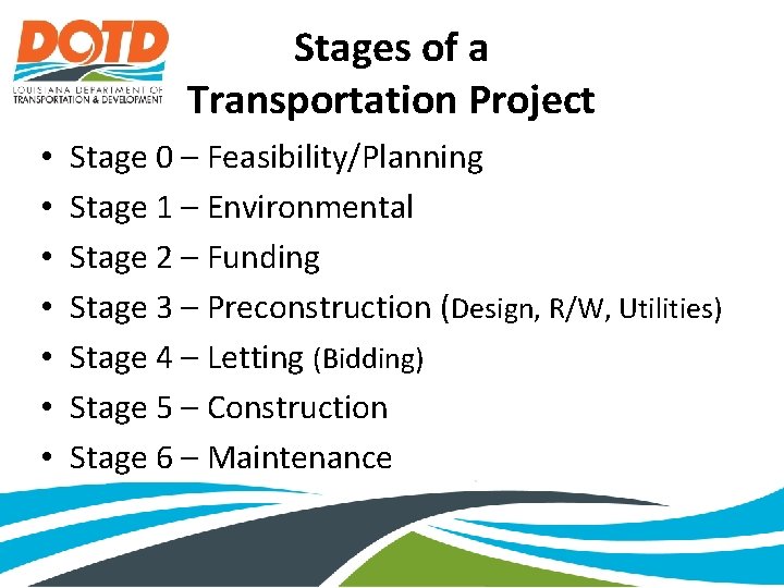 Stages of a Transportation Project • • Stage 0 – Feasibility/Planning Stage 1 –