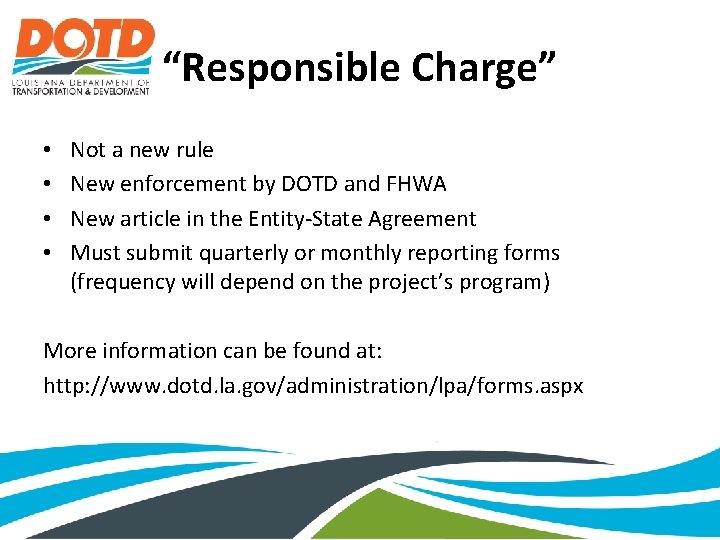 “Responsible Charge” • • Not a new rule New enforcement by DOTD and FHWA