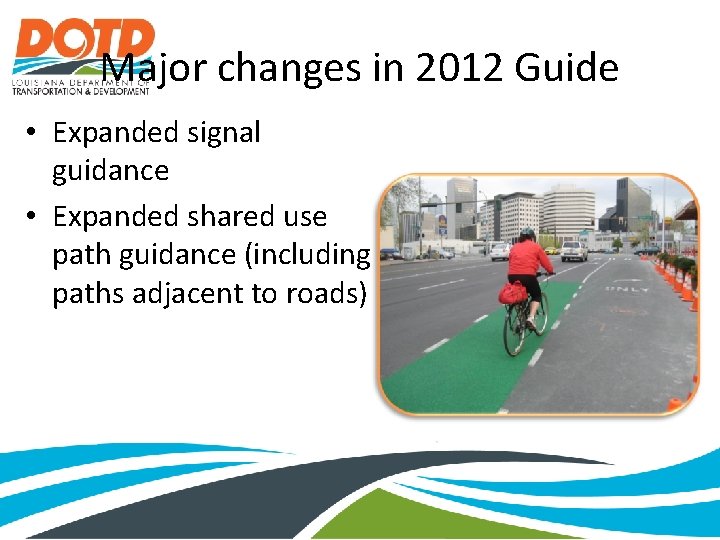 Major changes in 2012 Guide • Expanded signal guidance • Expanded shared use path