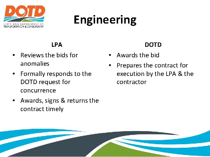 Engineering LPA DOTD • Reviews the bids for anomalies • Formally responds to the