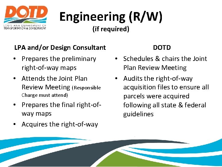 Engineering (R/W) (if required) LPA and/or Design Consultant • Prepares the preliminary right-of-way maps