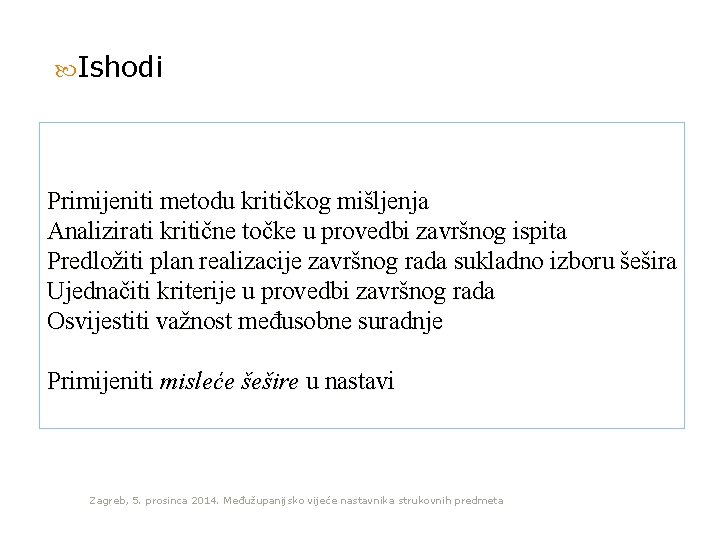  Ishodi Primijeniti metodu kritičkog mišljenja Analizirati kritične točke u provedbi završnog ispita Predložiti