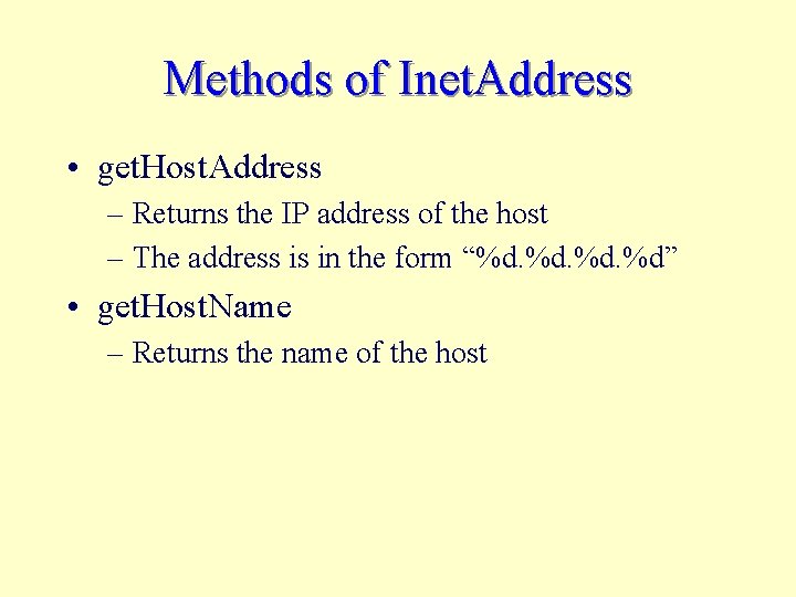 Methods of Inet. Address • get. Host. Address – Returns the IP address of