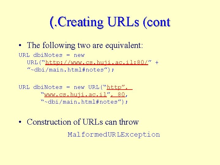 (. Creating URLs (cont • The following two are equivalent: URL dbi. Notes =