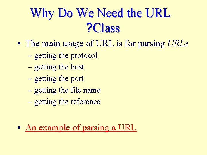 Why Do We Need the URL ? Class • The main usage of URL