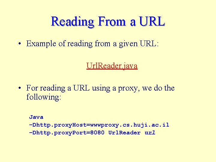 Reading From a URL • Example of reading from a given URL: Url. Reader.