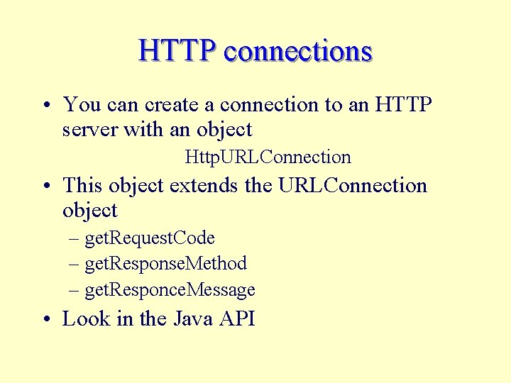 HTTP connections • You can create a connection to an HTTP server with an