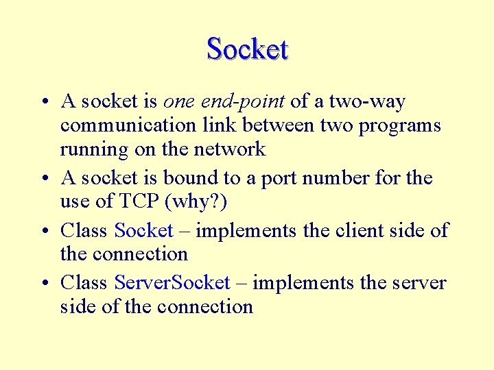 Socket • A socket is one end-point of a two-way communication link between two