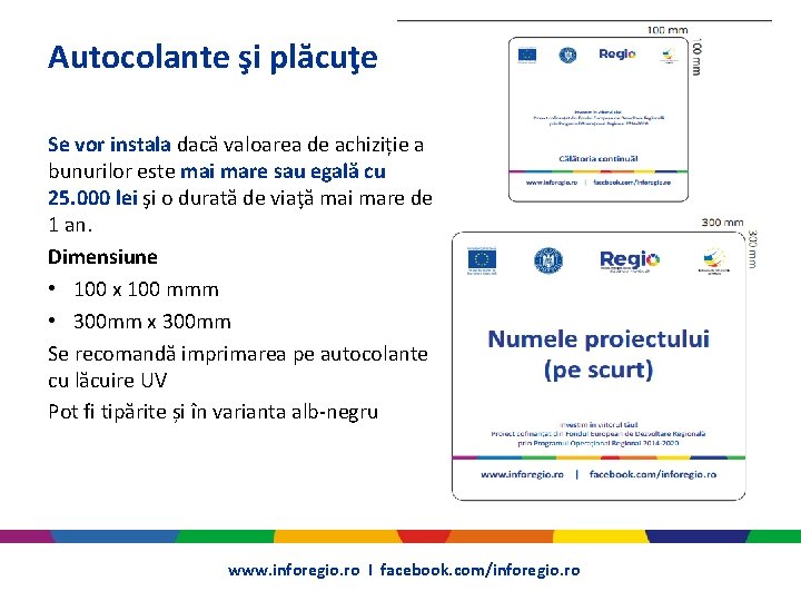 Autocolante şi plăcuţe Se vor instala dacă valoarea de achiziție a bunurilor este mai