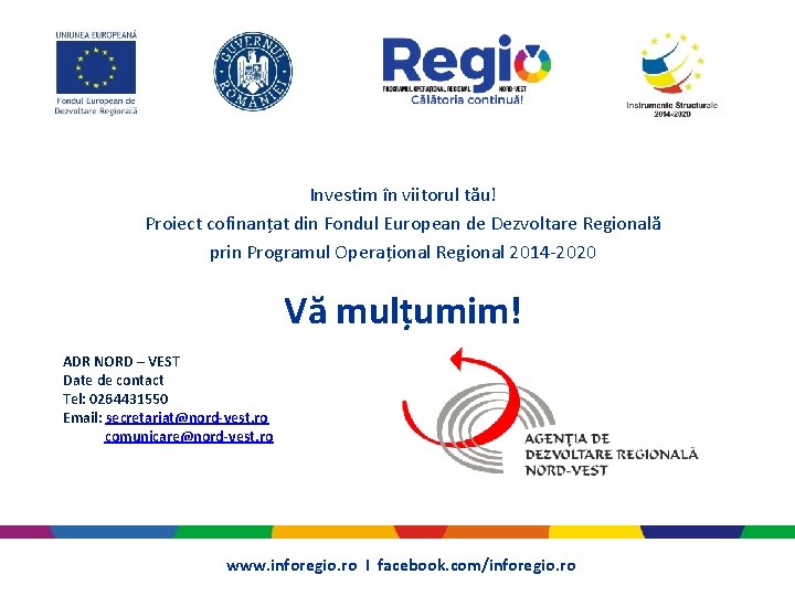 Investim în viitorul tău! Proiect cofinanțat din Fondul European de Dezvoltare Regională prin Programul