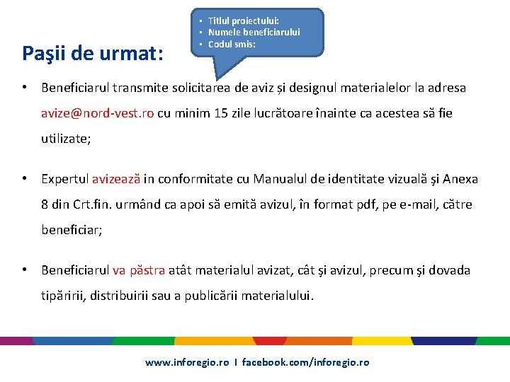 Paşii de urmat: • Titlul proiectului: • Numele beneficiarului • Codul smis: • Beneficiarul