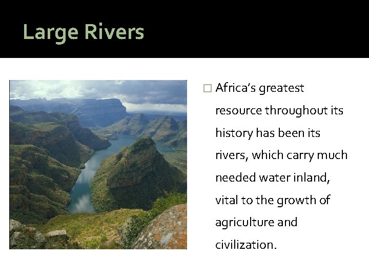 Large Rivers � Africa’s greatest resource throughout its history has been its rivers, which